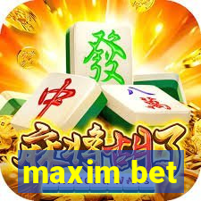 maxim bet