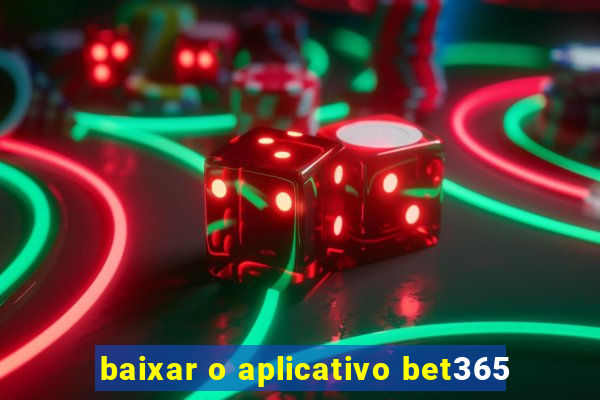 baixar o aplicativo bet365