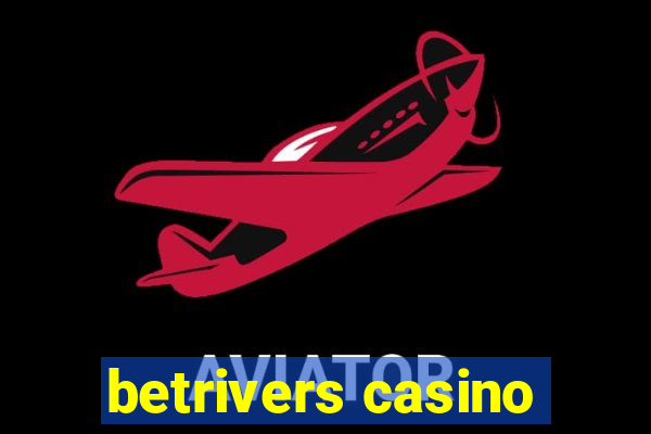 betrivers casino