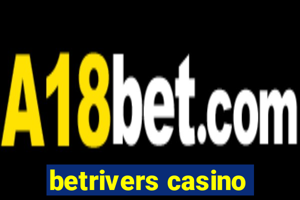 betrivers casino