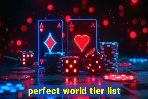 perfect world tier list