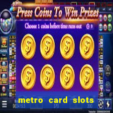 metro card slots 777 club game