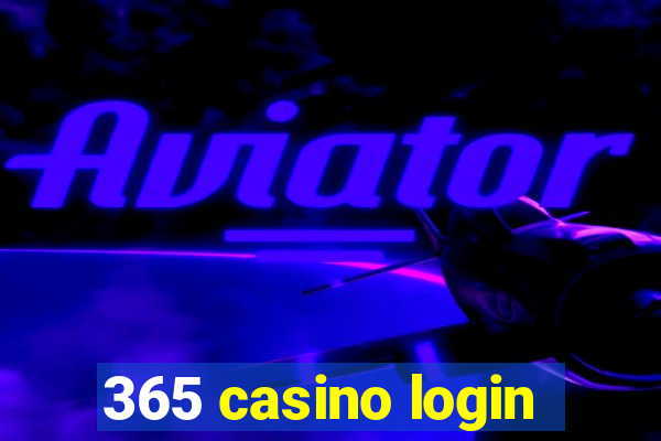 365 casino login