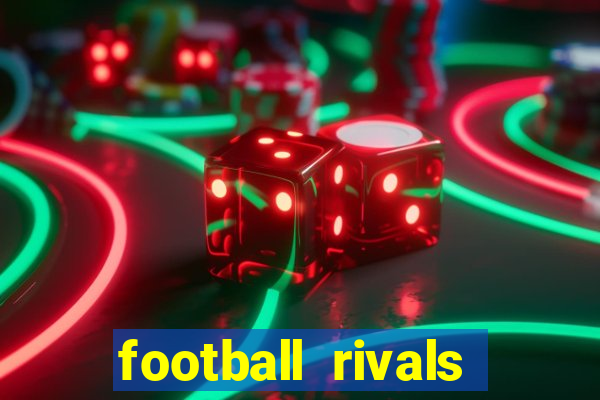 football rivals energia infinita