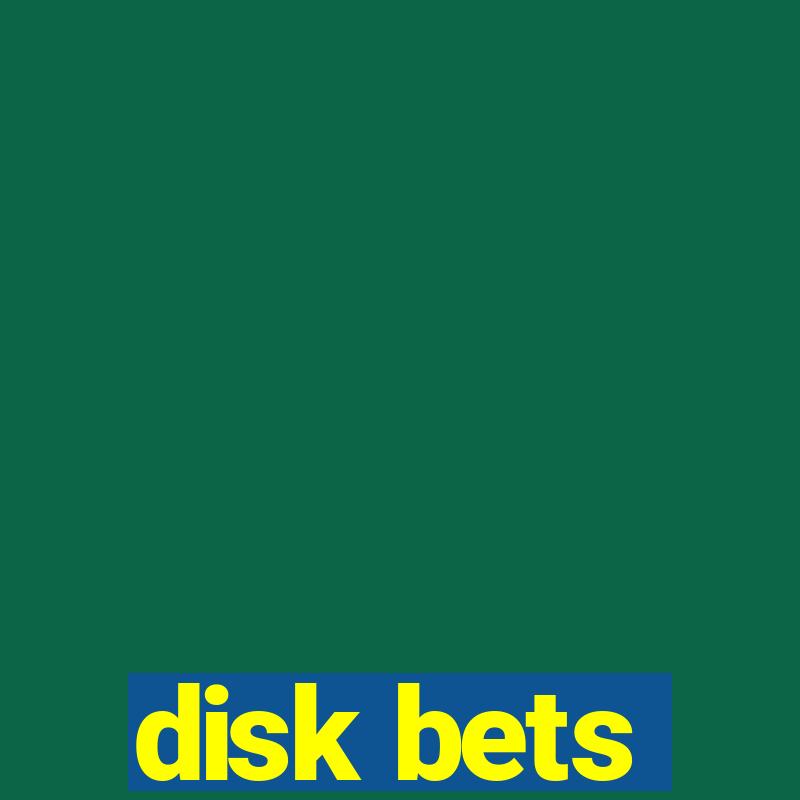 disk bets