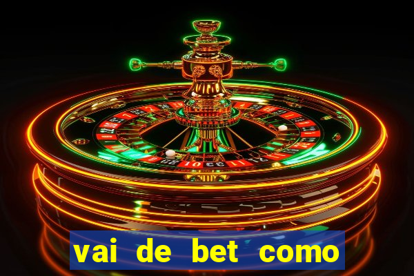 vai de bet como sacar bonus