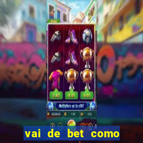 vai de bet como sacar bonus