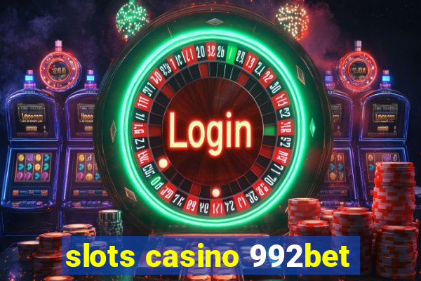 slots casino 992bet