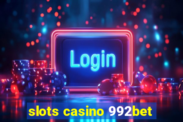 slots casino 992bet