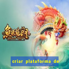 criar plataforma de jogos tigrinho