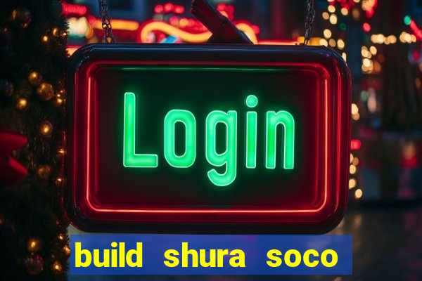 build shura soco furac o