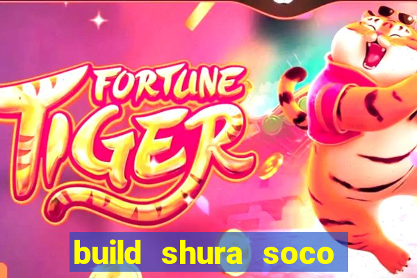 build shura soco furac o