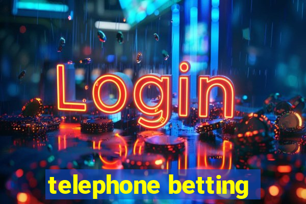 telephone betting