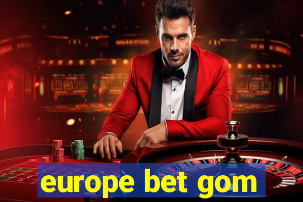 europe bet gom