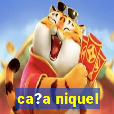 ca?a niquel