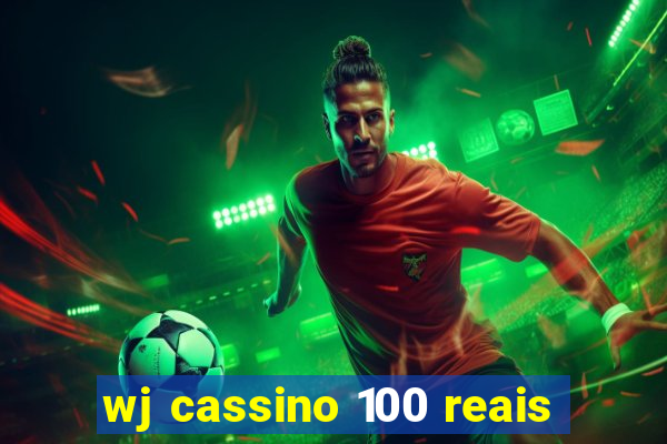 wj cassino 100 reais