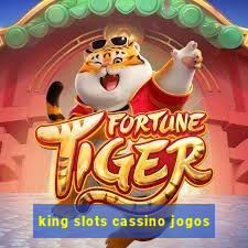 king slots cassino jogos