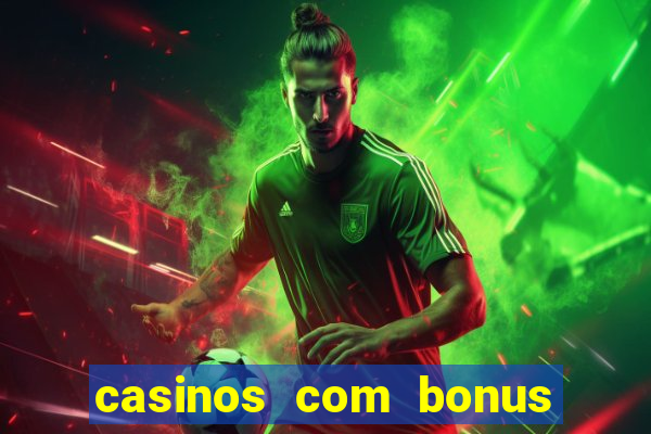 casinos com bonus de cadastro sem deposito