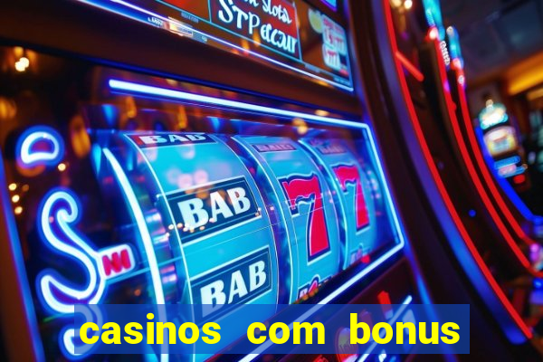 casinos com bonus de cadastro sem deposito