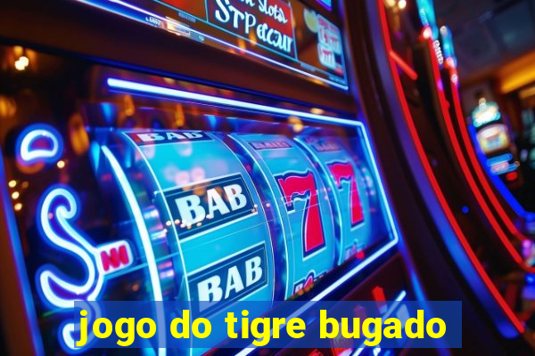 jogo do tigre bugado