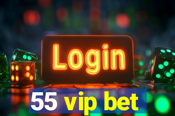 55 vip bet