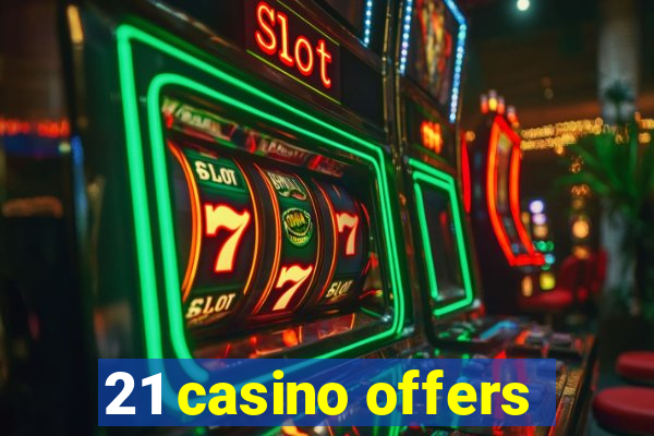 21 casino offers