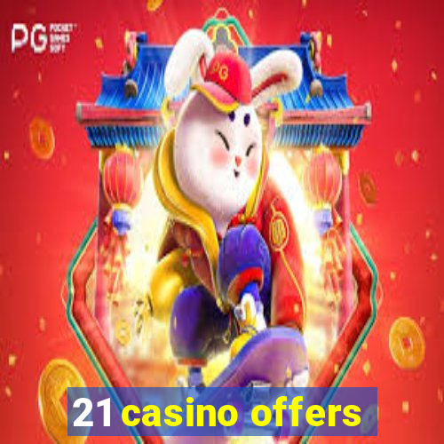 21 casino offers