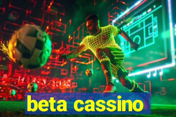 beta cassino