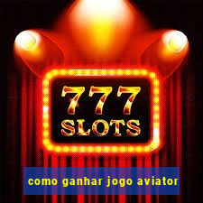 como ganhar jogo aviator