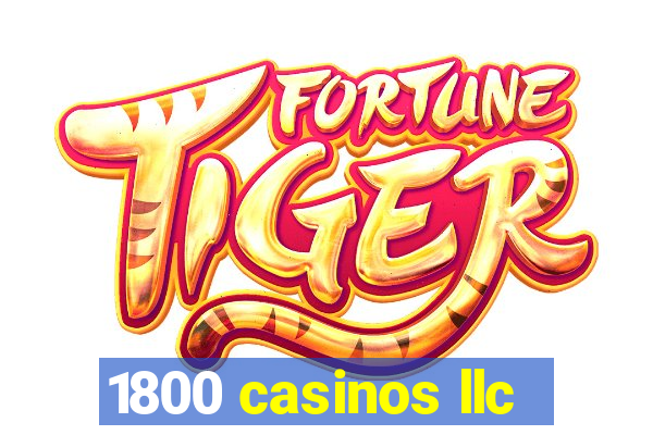 1800 casinos llc