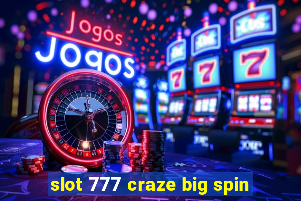 slot 777 craze big spin