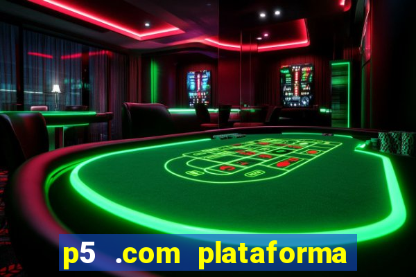 p5 .com plataforma de jogos