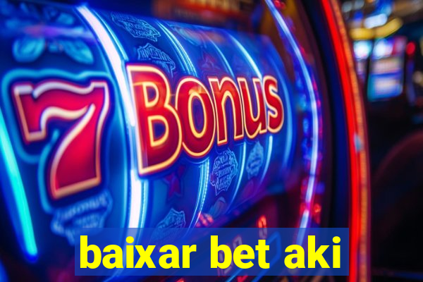 baixar bet aki