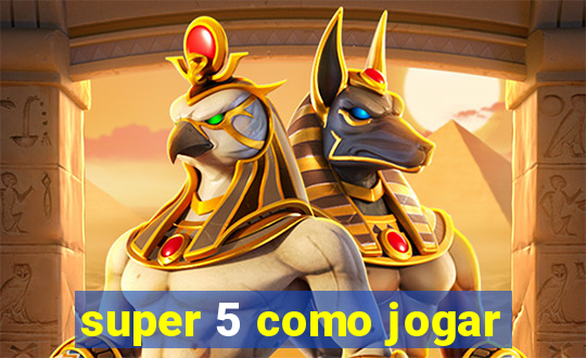 super 5 como jogar