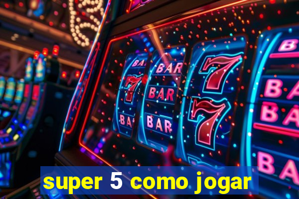 super 5 como jogar