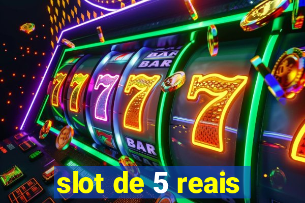 slot de 5 reais