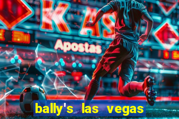 bally's las vegas hotel and casino