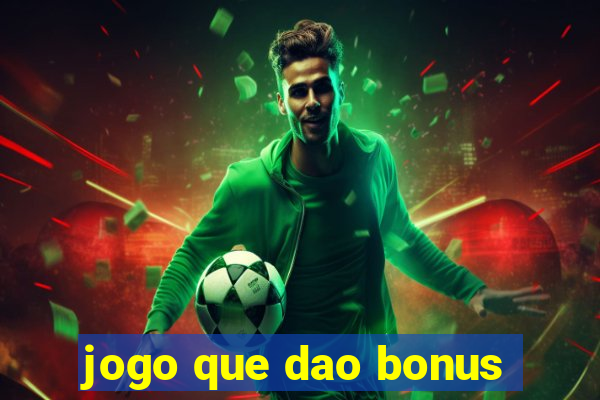 jogo que dao bonus