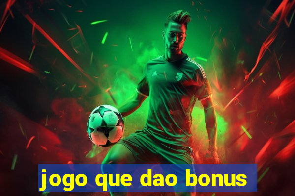 jogo que dao bonus