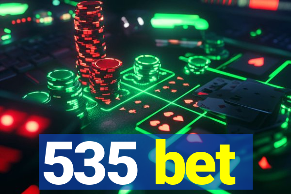 535 bet