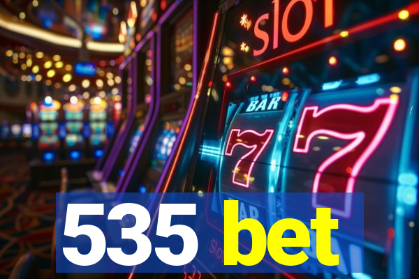 535 bet