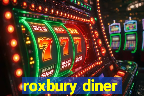 roxbury diner