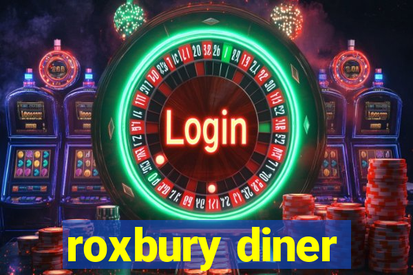 roxbury diner