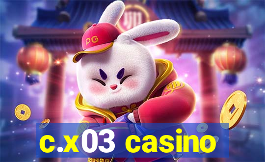 c.x03 casino