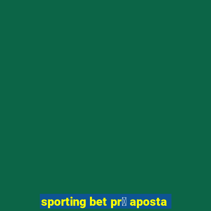 sporting bet pr茅 aposta