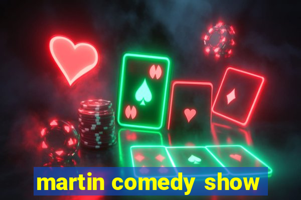 martin comedy show