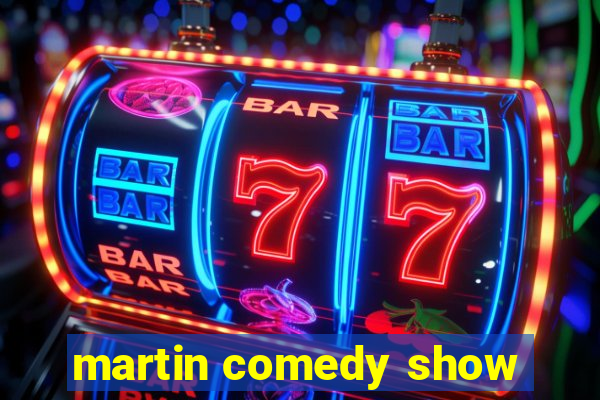 martin comedy show