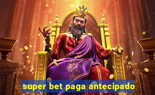 super bet paga antecipado