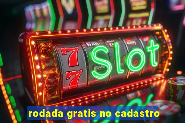 rodada gratis no cadastro