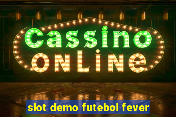 slot demo futebol fever